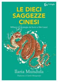 Le dieci saggezze cinesi. Millenni di strategia da Sunzi a Wei Liaozi