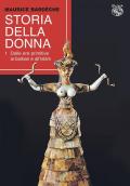 Storia della donna. Vol. 1: Dalle ere primitive ai barbari e all'Islàm.