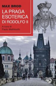 La Praga esoterica di Rodolfo II