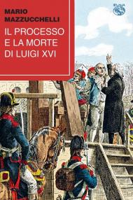 Il processo e la morte di Luigi XVI