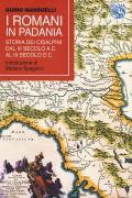 I Romani in Padania. Storia dei Cisalpini dal III secolo a.C. al III secolo d.C