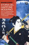 Storia del Giappone moderno. Dalle cannoniere dell'ammiraglio Perry a Hiroshima e Nagasaki