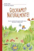 Giochiamo? Naturalmente! Giochi e attività alla scoperta della natura attraverso i cinque sensi