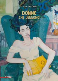 Donne che leggono. Ediz. a colori