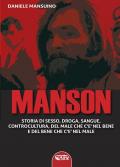 Manson. Storia di sesso, droga, sangue, controcultura, del male che c'è nel bene e del bene che c'è nel male