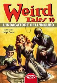L'indagatore dell'incubo. Weird Tales. Vol. 10