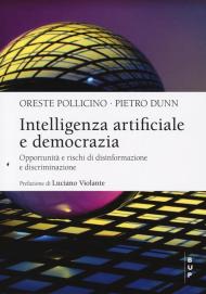 Intelligenza artificiale e democrazia. Opportunità e rischi di disinformazione e discriminazione