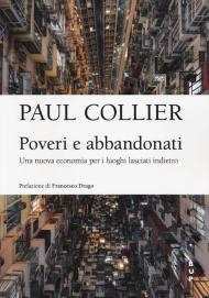 Poveri e abbandonati. Una nuova economia per i luoghi lasciati indietro