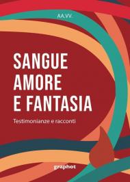 Sangue, amore e fantasia. Testimonianze e racconti