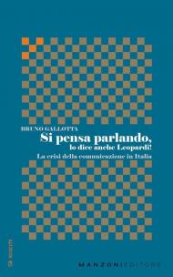 Si pensa parlando, lo dice anche Leopardi! La crisi della comunicazione in Italia