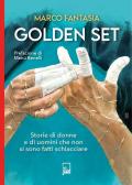 Golden set. storie di donne e di uomini che non si sono fatti schiacciare