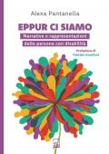 Eppur ci siamo. Narrative e rappresentazioni delle persone con disabilità