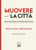 Muovere la città. Sport, spazio pubblico e trasformazioni urbane