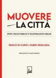Muovere la città. Sport, spazio pubblico e trasformazioni urbane
