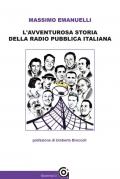 L' avventurosa storia della Radio pubblica italiana. Vol. 1