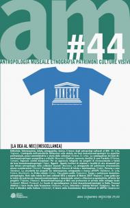 Antropologia museale. Vol. 44: Valorizzazione, tutela, salvaguardia, ricerca: il lavoro degli antropologi culturali al MiC.