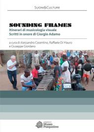 Sounding frames. Itinerari di musicologia visuale. Scritti in onore di Giorgio Adamo