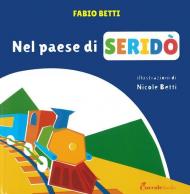 Nel paese di Seridò. Ediz. a colori