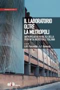 Il laboratorio oltre la metropoli. Antropologia pubblica della provincia industriale italiana