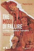 Tre modi di fallire. La strega, il pagliaccio, l’usurpatore. Viaggi attraverso il Cile Mapuche