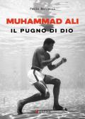 Muhammad Ali. Il pugno di dio