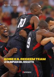 Kobe e il Redeem Team. Le Olimpiadi del riscatto