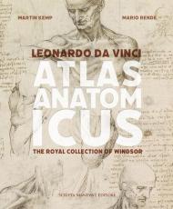 Leonardo da Vinci. Atlas anatomicus. The Royal Collection Windsor. Ediz. italiana e inglese