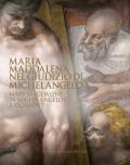 Maria Maddalena nel Giudizio di Michelangelo-Mary Magdalene in Michelangelo's judgement. Ediz. bilingue