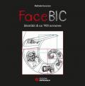 FaceBic. Identikit di un '900 novarese. Ediz. illustrata