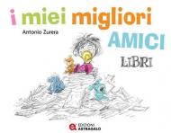 I miei migliori amici libri. Ediz. a colori