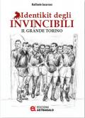 Identikit degli invincibili. Il grande Torino