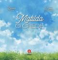 Matilda ci crede