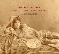 Tristi esotici. L'esotismo nella fotografia. Ediz. illustrata