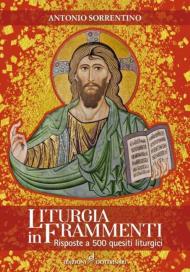 Liturgia in frammenti. Risposte a 500 quesiti liturgici