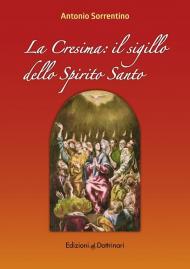 La cresima. Il sigillo dello Spirito Santo