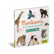 Animali da tutto il mondo. Montessori. Le enciclopedie dei piccoli. Ediz. a colori