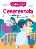 Cenerentola. Leggi la storia, colora e scrivi! Albi da colorare. Ediz. illustrata