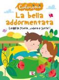 La bella addormentata nel bosco. Leggi la storia, colora e scrivi! Albi da colorare. Ediz. illustrata