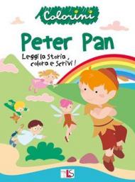 Peter Pan. Leggi la storia, colora e scrivi! Albi da colorare. Ediz. illustrata