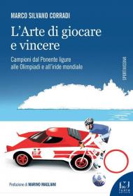 L' arte di giocare e vincere. Campioni dal Ponente ligure alle Olimpiadi e all'iride mondiale