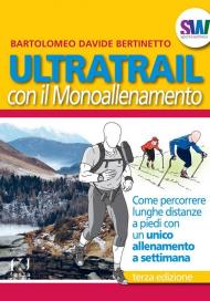 Ultratrail con il monoallenamento. Come percorrere lunghe distanze a piedi con un unico allenamento a settimana