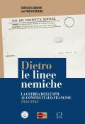 Dietro le linee nemiche. La guerra delle spie al confine italo-francese 1944-1945