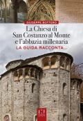 La chiesa di San Costanzo al Monte e l'Abbazia millenaria. La guida racconta...