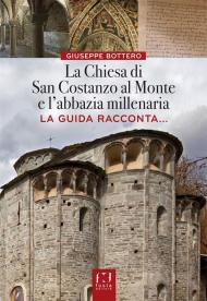 La chiesa di San Costanzo al Monte e l'Abbazia millenaria. La guida racconta...