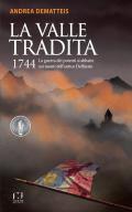 La valle tradita. 1744. La guerra dei potenti si abbatte sui monti dell'antico Delfinato