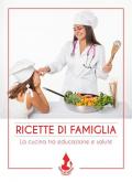 Ricette di famiglia. La cucina tra educazione e salute