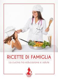 Ricette di famiglia. La cucina tra educazione e salute