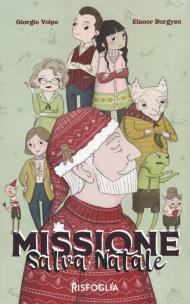 Missione salva Natale. Ediz. illustrata. Con Contenuto digitale per download e accesso on line