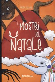 I mostri del Natale. Ediz. illustrata