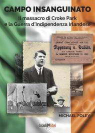 Campo insanguinato. Il massacro di Croke Park e la guerra d'indipendenza irlandese